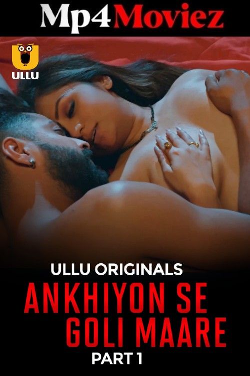 poster of Ankhiyon Se Goli Maare (2025) S01 Part 1 Hindi ULLU Web Series
