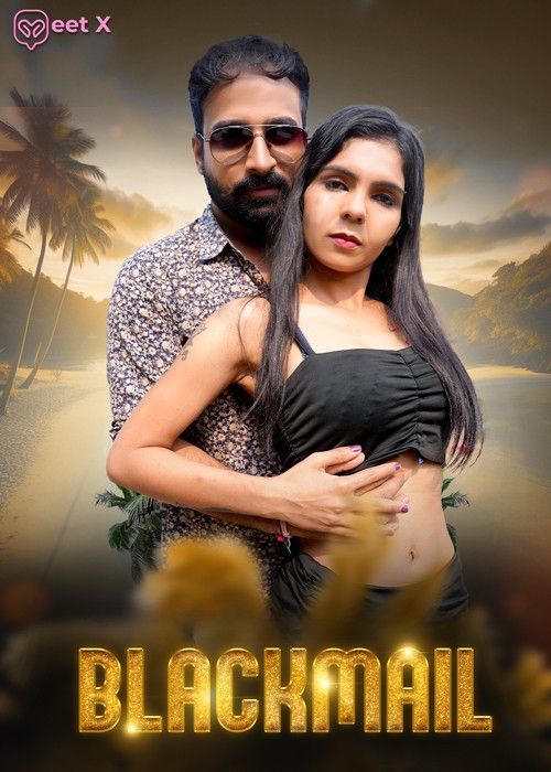 Blackmail (2025) S01E03 Hindi MeetX Web Series download full movie