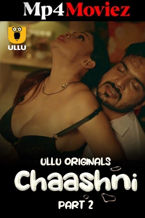 Chaashni (2025) S01 Part 2 Hindi ULLU Web Series download full movie