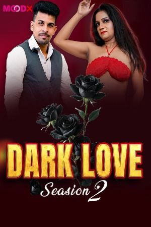 poster of Dark Love (2025) S02E01 Hindi Moodx Web Series