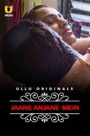 Jane Anjane Mein (2020) Season 01 Part 1 Hindi ULLU WEB Series download full movie