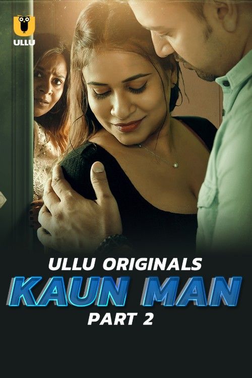 poster of Kaun Man (2024) Part 2 Hindi ULLU Web Series