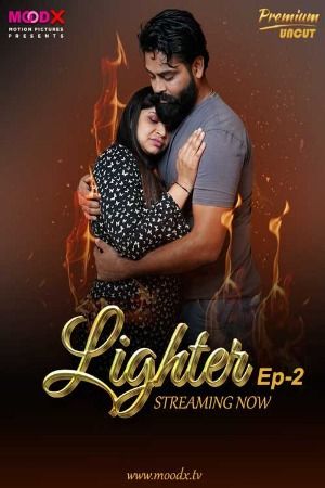 Lighter (2024) S01E02 Hindi MoodX Web Series download full movie