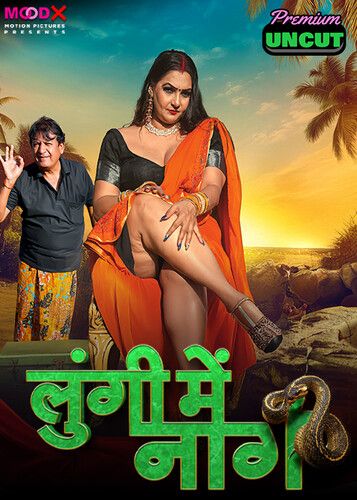 Lungi me Naag (2024) S01E01 Hindi MoodX Web Series download full movie